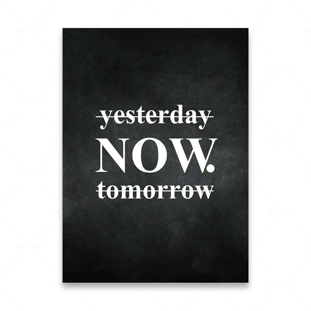 Motivational poster with 'yesterday NOW tomorrow' text on a black background