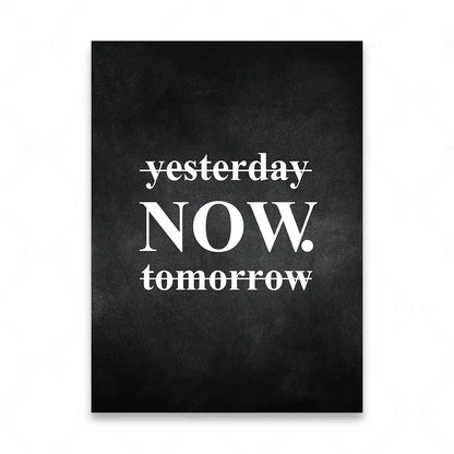 Motivational poster with 'yesterday NOW tomorrow' text on a black background
