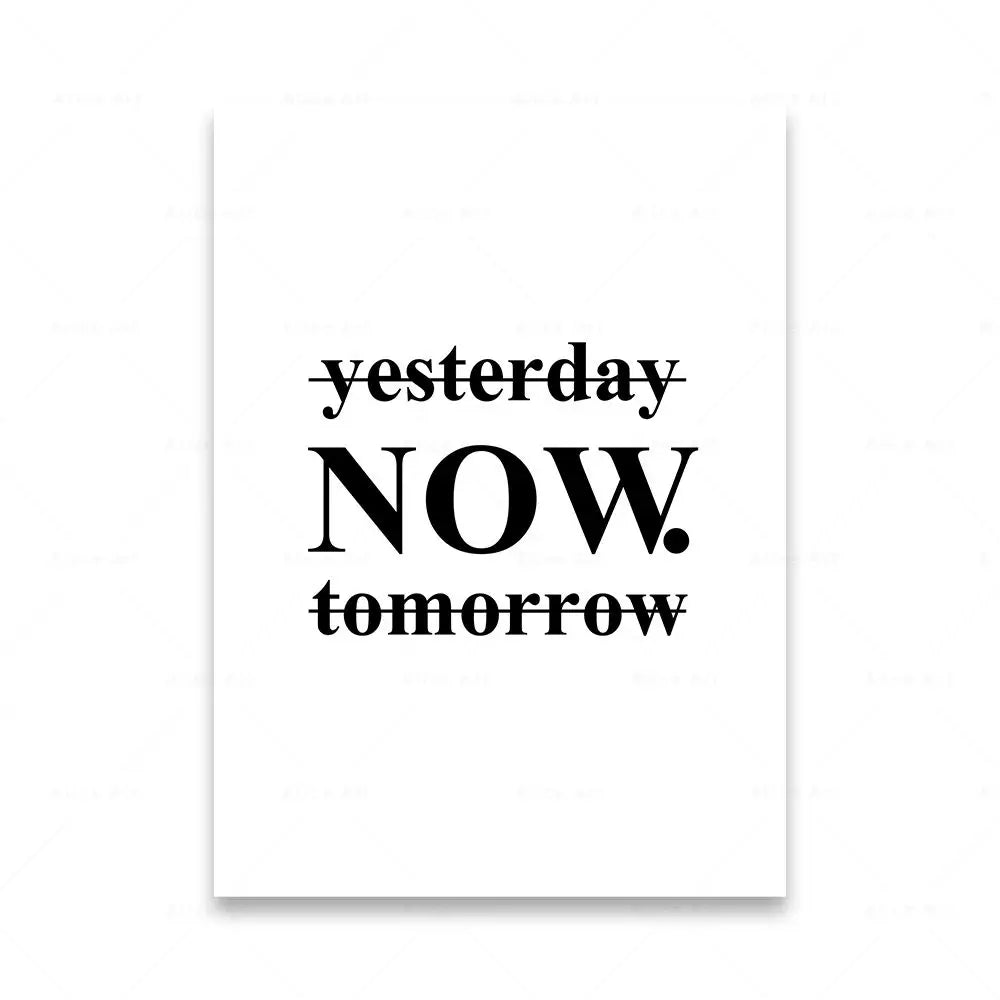 Motivational poster with 'yesterday NOW tomorrow' text on a white background