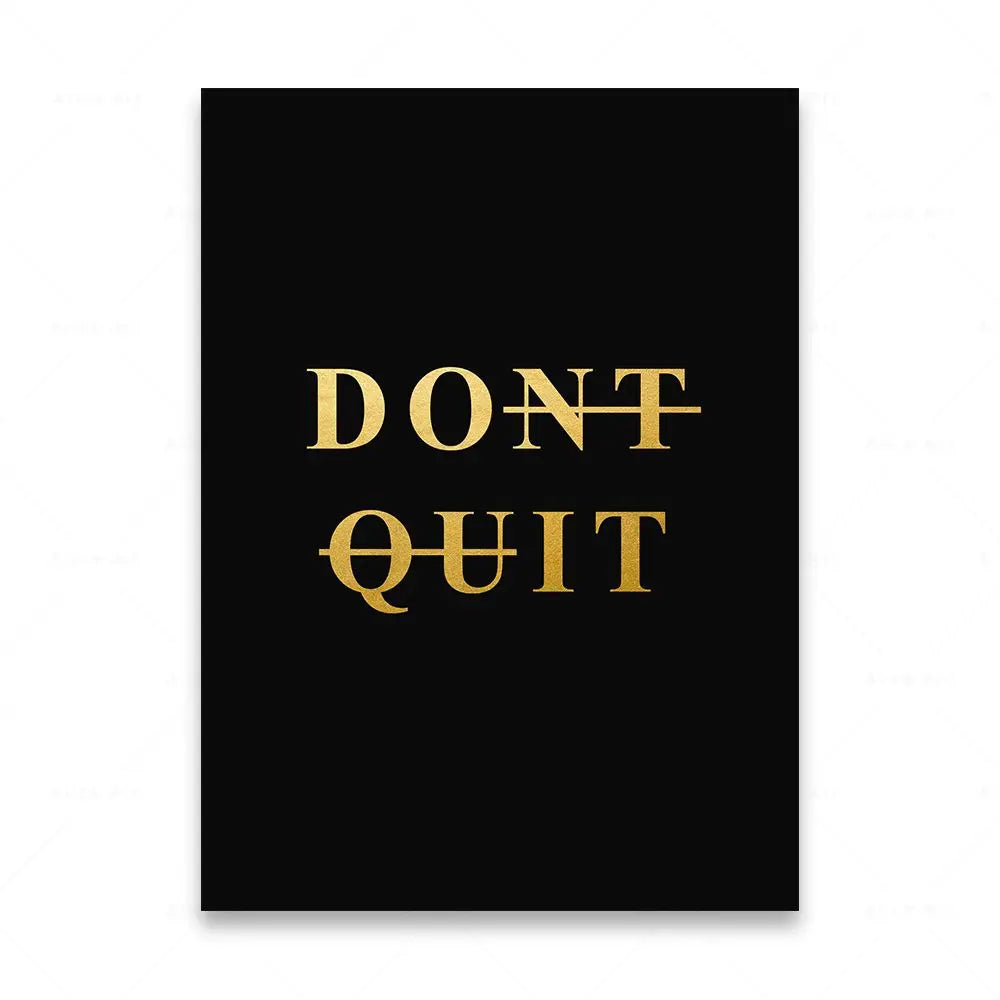 Black poster with 'DON'T QUIT' text in gold on a white background
