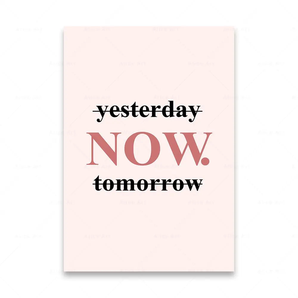 Motivational poster with 'yesterday, NOW, tomorrow' text on a pink background