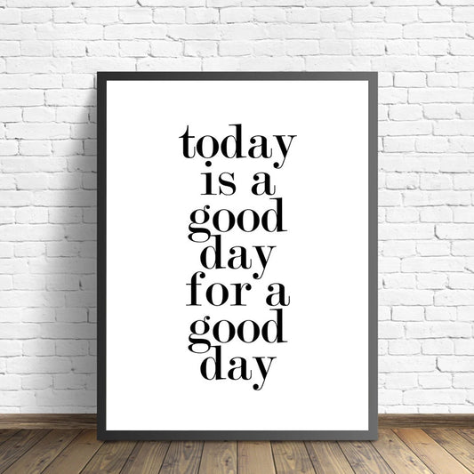 Today Is a Good Day Inspirational Wall Art Fine Art Canvas Prints Black White Motivational Posters For Living Room Bedroom Home Office Decor